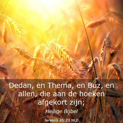 Picture 03 - Jeremia 25:23 NLD - Dedan, en Thema, en Buz, en allen, die aan de - Bible Verse Picture
