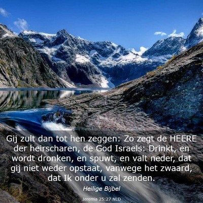 Picture 03 - Jeremia 25:27 NLD - Gij zult dan tot hen zeggen: Zo zegt de HEERE der - Bible Verse Picture