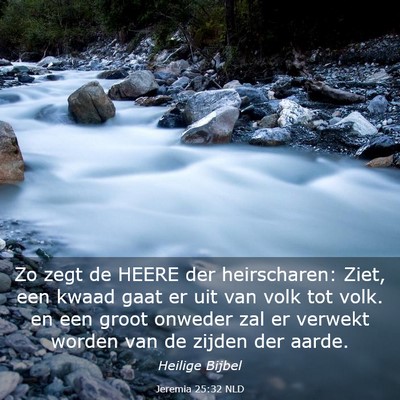 Picture 03 - Jeremia 25:32 NLD - Zo zegt de HEERE der heirscharen: Ziet, een kwaad - Bible Verse Picture