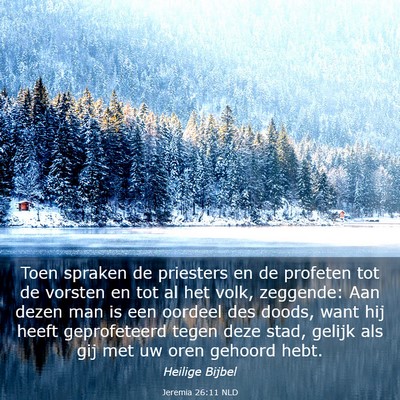 Picture 03 - Jeremia 26:11 NLD - Toen spraken de priesters en de profeten tot de - Bible Verse Picture