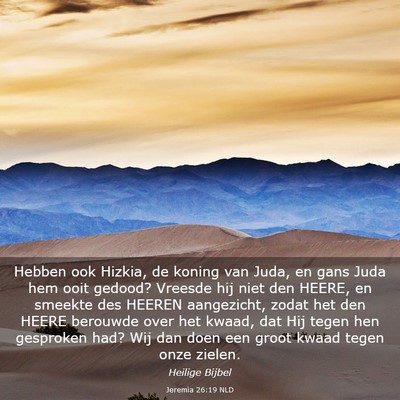 Picture 03 - Jeremia 26:19 NLD - Hebben ook Hizkia, de koning van Juda, en gans - Bible Verse Picture
