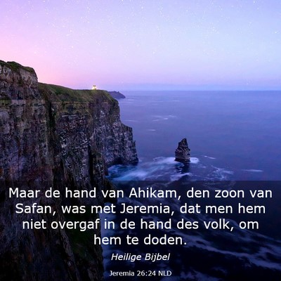 Picture 03 - Jeremia 26:24 NLD - Maar de hand van Ahikam, den zoon van Safan, was - Bible Verse Picture