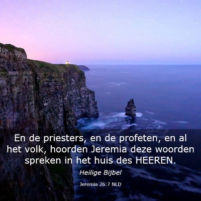 Picture 03 - Jeremia 26:7 NLD - En de priesters, en de profeten, en al het volk, - Bible Verse Picture