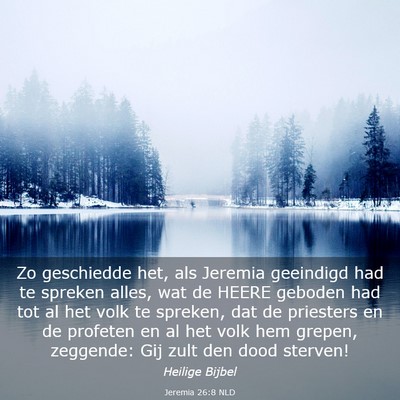 Picture 03 - Jeremia 26:8 NLD - Zo geschiedde het, als Jeremia geeindigd had te - Bible Verse Picture