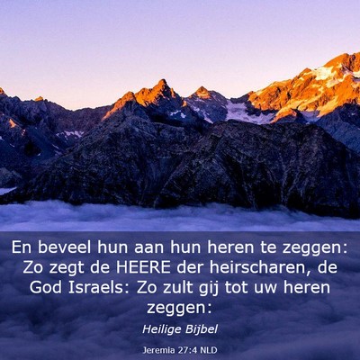Picture 03 - Jeremia 27:4 NLD - En beveel hun aan hun heren te zeggen: Zo zegt de - Bible Verse Picture