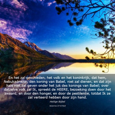 Picture 03 - Jeremia 27:8 NLD - En het zal geschieden, het volk en het - Bible Verse Picture