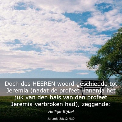 Picture 03 - Jeremia 28:12 NLD - Doch des HEEREN woord geschiedde tot Jeremia - Bible Verse Picture
