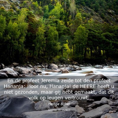 Picture 03 - Jeremia 28:15 NLD - En de profeet Jeremia zeide tot den profeet - Bible Verse Picture