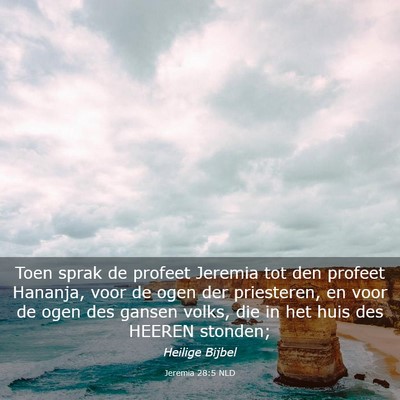 Picture 03 - Jeremia 28:5 NLD - Toen sprak de profeet Jeremia tot den profeet - Bible Verse Picture