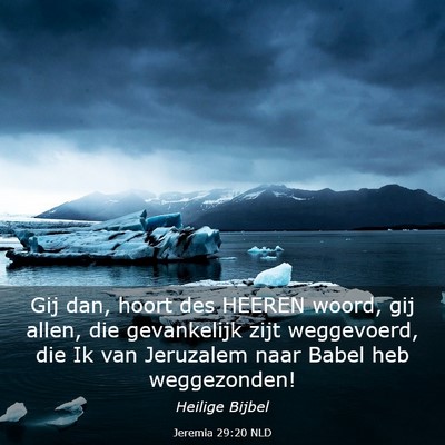Picture 03 - Jeremia 29:20 NLD - Gij dan, hoort des HEEREN woord, gij allen, die - Bible Verse Picture