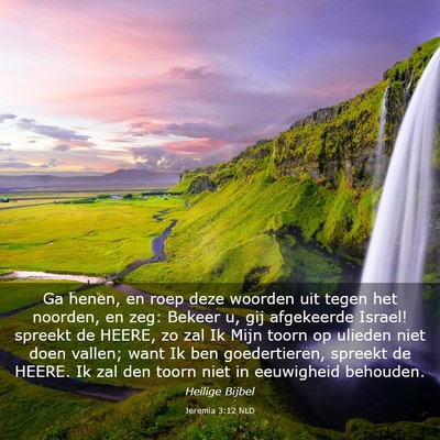 Picture 03 - Jeremia 3:12 NLD - Ga henen, en roep deze woorden uit tegen het - Bible Verse Picture