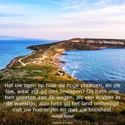 Picture 03 - Jeremia 3:2 NLD - Hef uw ogen op naar de hoge plaatsen, en zie toe, - Bible Verse Picture
