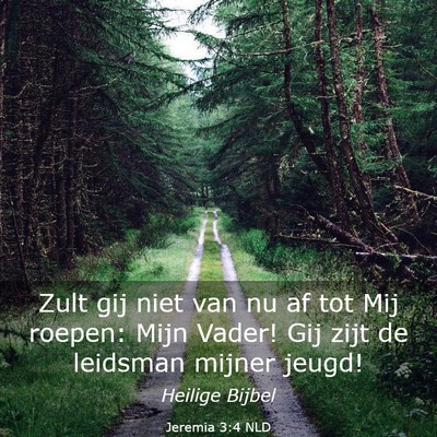 Picture 03 - Jeremia 3:4 NLD - Zult gij niet van nu af tot Mij roepen: Mijn - Bible Verse Picture