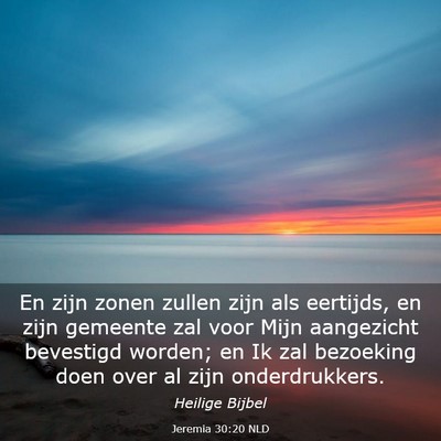 Picture 03 - Jeremia 30:20 NLD - En zijn zonen zullen zijn als eertijds, en zijn - Bible Verse Picture