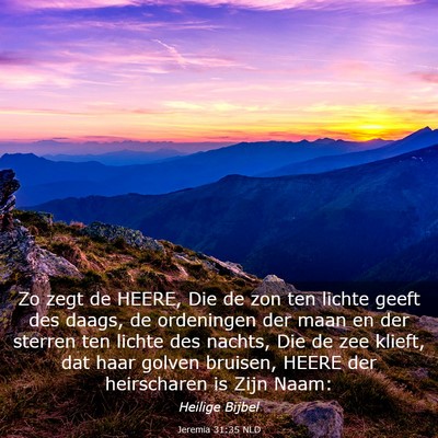 Picture 03 - Jeremia 31:35 NLD - Zo zegt de HEERE, Die de zon ten lichte geeft des - Bible Verse Picture