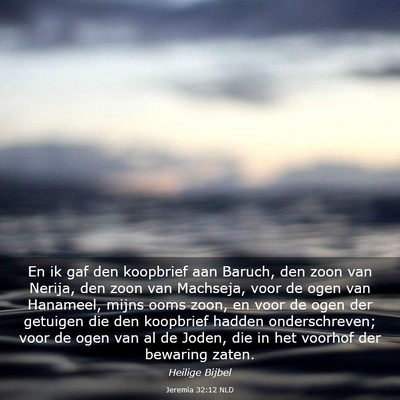 Picture 03 - Jeremia 32:12 NLD - En ik gaf den koopbrief aan Baruch, den zoon van - Bible Verse Picture