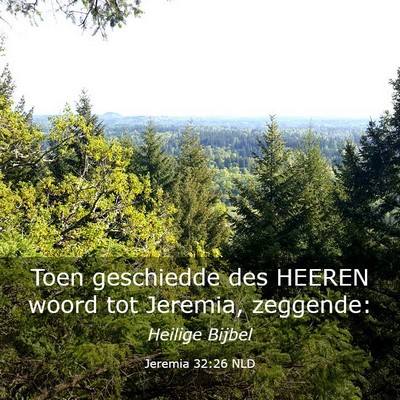 Picture 03 - Jeremia 32:26 NLD - Toen geschiedde des HEEREN woord tot Jeremia, - Bible Verse Picture