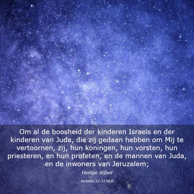 Picture 03 - Jeremia 32:32 NLD - Om al de boosheid der kinderen Israels en der - Bible Verse Picture