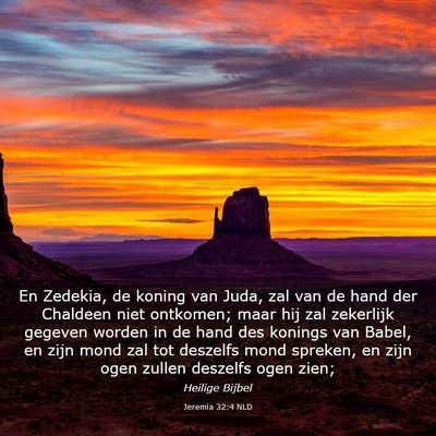 Picture 03 - Jeremia 32:4 NLD - En Zedekia, de koning van Juda, zal van de hand - Bible Verse Picture