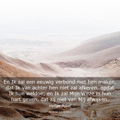 Picture 03 - Jeremia 32:40 NLD - En Ik zal een eeuwig verbond met hen maken, dat - Bible Verse Picture