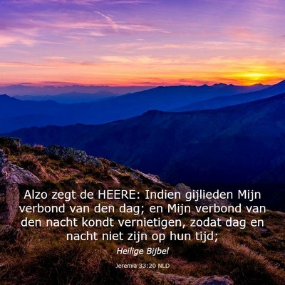 Picture 03 - Jeremia 33:20 NLD - Alzo zegt de HEERE: Indien gijlieden Mijn verbond - Bible Verse Picture