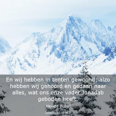 Picture 03 - Jeremia 35:10 NLD - En wij hebben in tenten gewoond; alzo hebben wij - Bible Verse Picture
