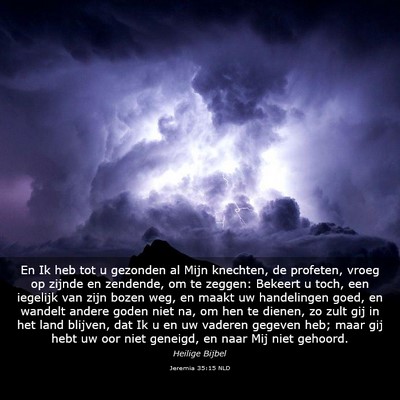 Picture 03 - Jeremia 35:15 NLD - En Ik heb tot u gezonden al Mijn knechten, de - Bible Verse Picture