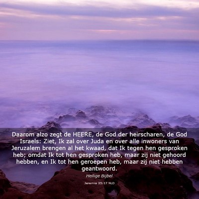 Picture 03 - Jeremia 35:17 NLD - Daarom alzo zegt de HEERE, de God der - Bible Verse Picture