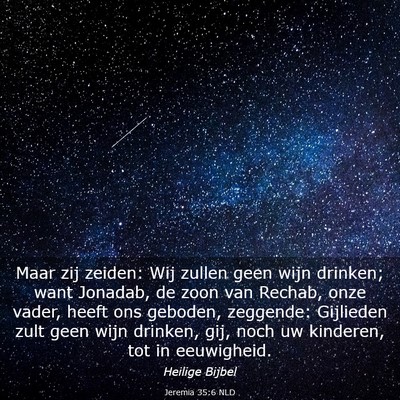 Picture 03 - Jeremia 35:6 NLD - Maar zij zeiden: Wij zullen geen wijn drinken; - Bible Verse Picture