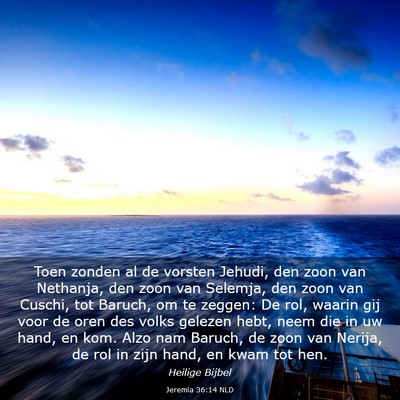 Picture 03 - Jeremia 36:14 NLD - Toen zonden al de vorsten Jehudi, den zoon van - Bible Verse Picture