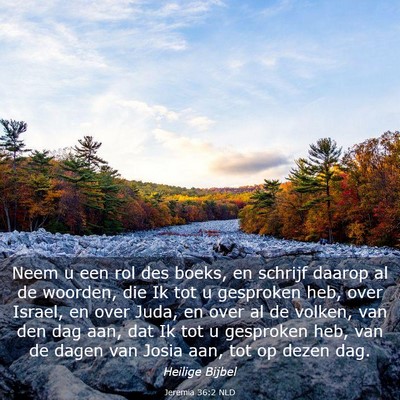 Picture 03 - Jeremia 36:2 NLD - Neem u een rol des boeks, en schrijf daarop al de - Bible Verse Picture