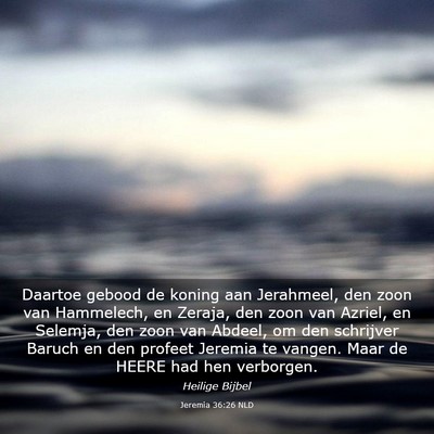 Picture 03 - Jeremia 36:26 NLD - Daartoe gebood de koning aan Jerahmeel, den zoon - Bible Verse Picture