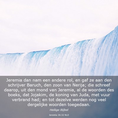 Picture 03 - Jeremia 36:32 NLD - Jeremia dan nam een andere rol, en gaf ze aan den - Bible Verse Picture