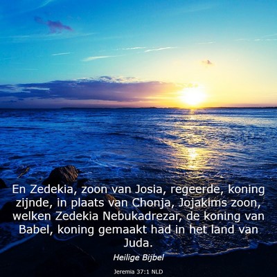 Picture 03 - Jeremia 37:1 NLD - En Zedekia, zoon van Josia, regeerde, koning - Bible Verse Picture