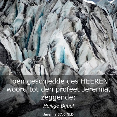 Picture 03 - Jeremia 37:6 NLD - Toen geschiedde des HEEREN woord tot den profeet - Bible Verse Picture