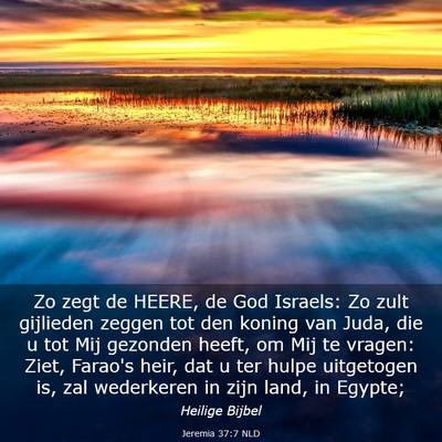 Picture 03 - Jeremia 37:7 NLD - Zo zegt de HEERE, de God Israels: Zo zult - Bible Verse Picture