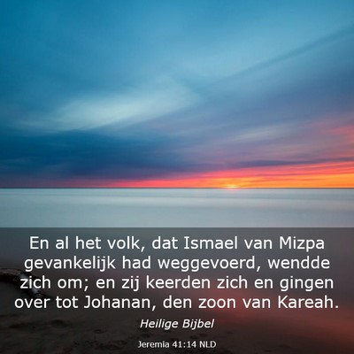Picture 03 - Jeremia 41:14 NLD - En al het volk, dat Ismael van Mizpa gevankelijk - Bible Verse Picture