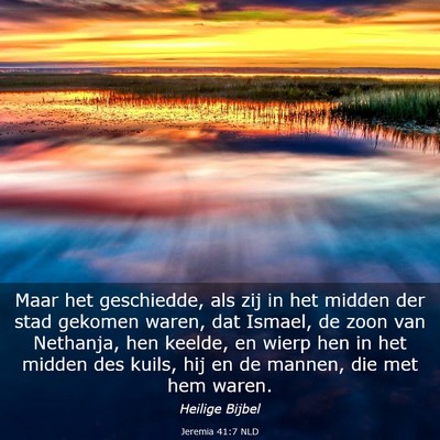 Picture 03 - Jeremia 41:7 NLD - Maar het geschiedde, als zij in het midden der - Bible Verse Picture