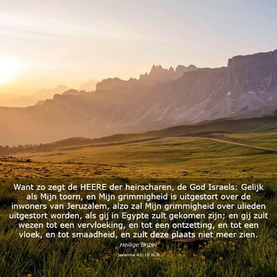 Picture 03 - Jeremia 42:18 NLD - Want zo zegt de HEERE der heirscharen, de God - Bible Verse Picture