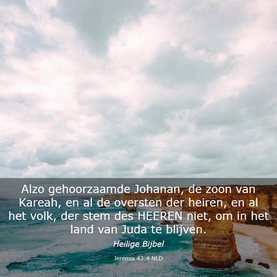 Picture 03 - Jeremia 43:4 NLD - Alzo gehoorzaamde Johanan, de zoon van Kareah, en - Bible Verse Picture
