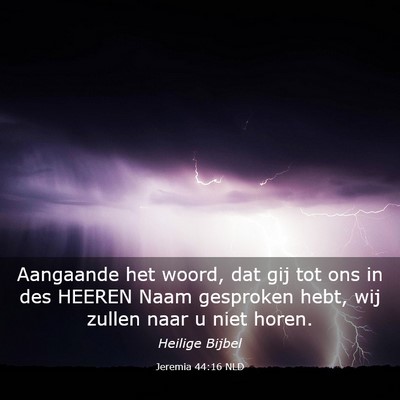 Picture 03 - Jeremia 44:16 NLD - Aangaande het woord, dat gij tot ons in des - Bible Verse Picture
