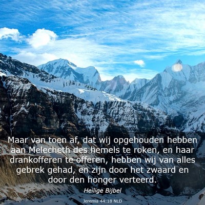 Picture 03 - Jeremia 44:18 NLD - Maar van toen af, dat wij opgehouden hebben aan - Bible Verse Picture