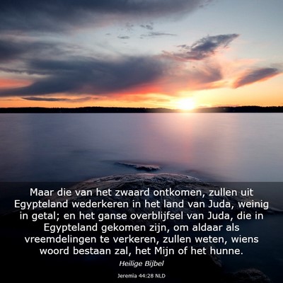 Picture 03 - Jeremia 44:28 NLD - Maar die van het zwaard ontkomen, zullen uit - Bible Verse Picture