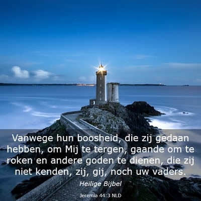 Picture 03 - Jeremia 44:3 NLD - Vanwege hun boosheid, die zij gedaan hebben, om - Bible Verse Picture