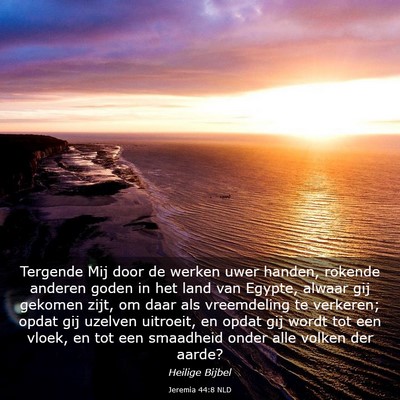 Picture 03 - Jeremia 44:8 NLD - Tergende Mij door de werken uwer handen, rokende - Bible Verse Picture