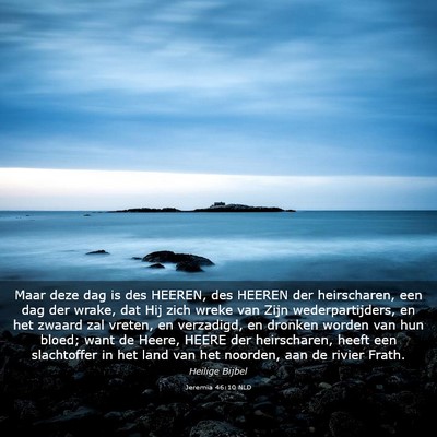 Picture 03 - Jeremia 46:10 NLD - Maar deze dag is des HEEREN, des HEEREN der - Bible Verse Picture