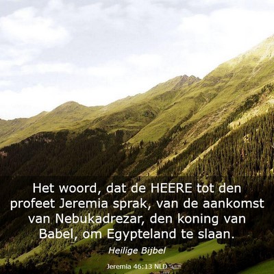 Picture 03 - Jeremia 46:13 NLD - Het woord, dat de HEERE tot den profeet Jeremia - Bible Verse Picture