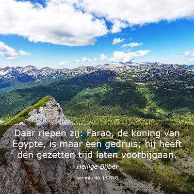 Picture 03 - Jeremia 46:17 NLD - Daar riepen zij: Farao, de koning van Egypte, is - Bible Verse Picture