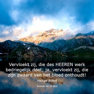 Picture 03 - Jeremia 48:10 NLD - Vervloekt zij, die des HEEREN werk bedriegelijk - Bible Verse Picture