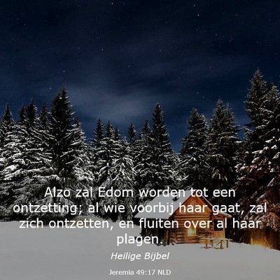 Picture 03 - Jeremia 49:17 NLD - Alzo zal Edom worden tot een ontzetting; al wie - Bible Verse Picture